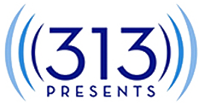 313 Presents